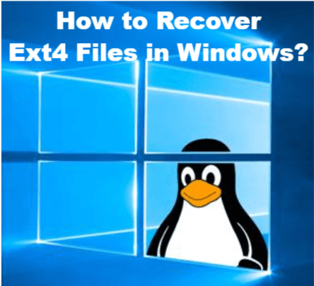Recover Ext4 files in Windows